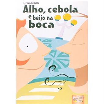 Alho, Cebola E Beijo Na Boca - 1