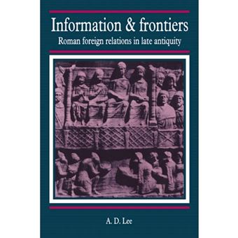 Information and Frontiers - Roman Foreign Relations in Late Antiquity - Hardback - 1993 - 1