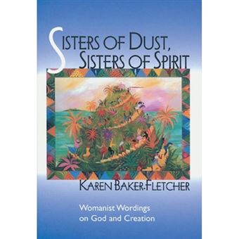 Sisters of Dust, Sisters of Spirit - Womanist Wordings on God and Creation - Paperback - 1998 - 1