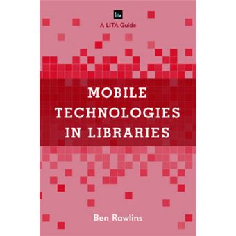 Mobile Technologies In Libraries Lita Guides A Lita Guide - 1