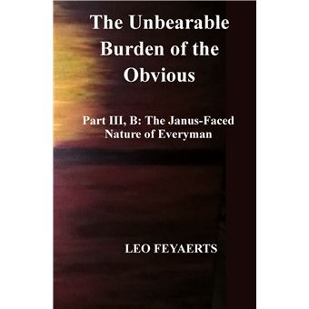 The Unbearable Burden Of The Obvious - Part Iii, B: The Janus-Faced Nature Of Everyman - 1