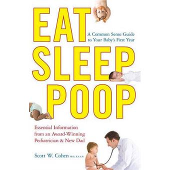 Eat, Sleep, Poop A Common Sense Guide to Your Baby's First Year - 1