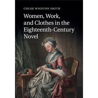 Women, Work, And Clothes In The Eighteenth-Century Novel - 1