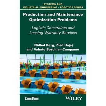 Production And Maintenance Optimization Problems Logistic Constraints And Leasing Warranty Services Systems And Industrial Engineering  Robotics - 1