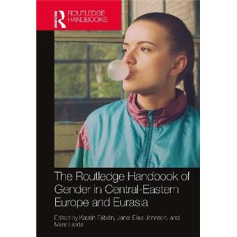 The Routledge Handbook Of Gender In Central-Eastern Europe And Eurasia - 1