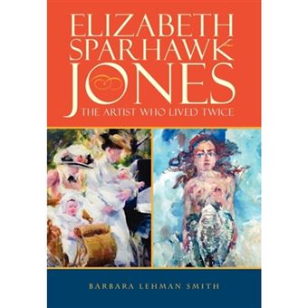 Elizabeth Sparhawk-Jones - The Artist Who Lived Twice - Paperback / softback - 2010 - 1