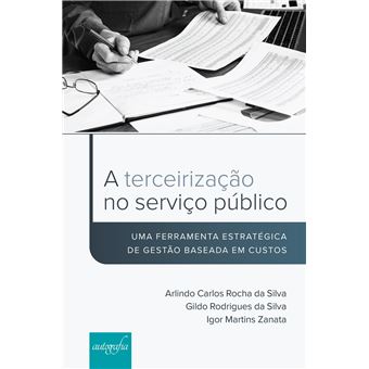 A Terceirização no Serviço Público: Uma Ferramenta Estratégica de Gestão Baseada em Custos - 1