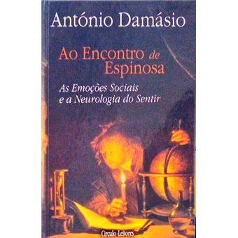 Ao encontro de espinosa: as emoções sociais e a neurologia do sentir. [círculo de leitores 2004] - 1