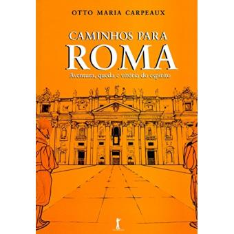 Caminhos Para Roma. Aventura, Queda E Vitória Do Espírito - 1