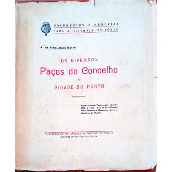 Os diversos paços do concelho da cidade do pôrto. subsídios para a sua história. - 1