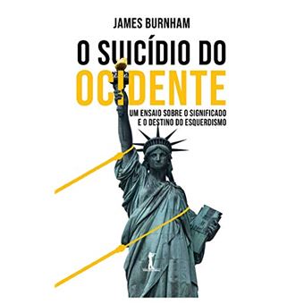 O Suicídio do Ocidente: Um Ensaio Sobre o Significado e o Destino do Esquerdismo - 1