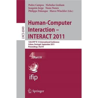 Human-Computer Interaction - Interact 2011 - 13th IFIP TC 13 International Conference, Lisbon, Portugal, September 5-9, 2011, Proceedings - Paperback - 2011 - 1