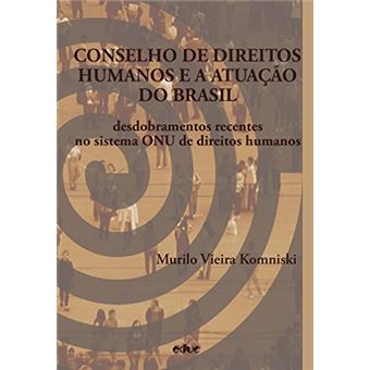 Conselho de Direitos Humanos e a Atuação do Brasil: Desdobramentos Recentes no Sistema ONU de Direitos Humanos - 1