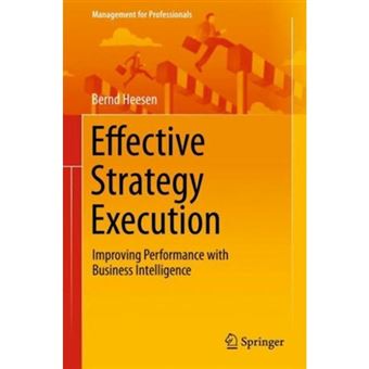 Effective Strategy Execution - Improving Performance with Business Intelligence - Paperback - 2014 - 1