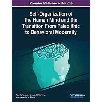 Selforganization Of The Human Mind And The Transition From Paleolithic To Behavioral Modernity - 1