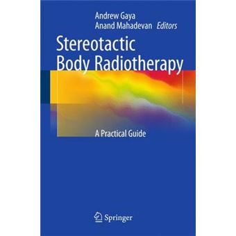 Stereotactic Body Radiotherapy - a Practical Guide - Paperback - 2013 - 1