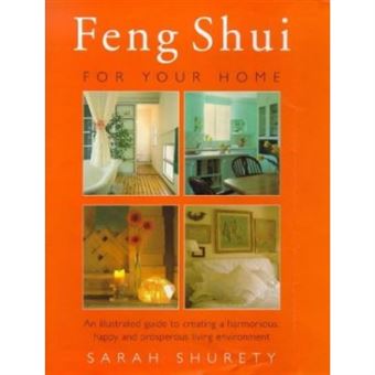 Feng Shui For The Home: An Illustrated Guide To Creating A Harmonious, Happy And Prosperous Living Environment - 1