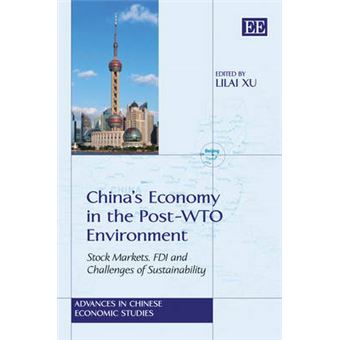 Chinas Economy In The Postwto Environment Stock Markets, Fdi And Challenges Of Sustainability Advances In Chinese Economic Studies Series - 1