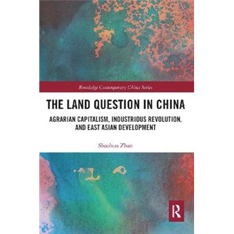 The Land Question In China Agrarian Capitalism, Industrious Revolution, And East Asian Development - 1