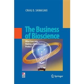 The Business of Bioscience - What Goes into Making a Biotechnology Product - Paperback - 2014 - 1