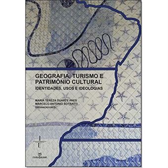 Geografia, Turismo E Patrimônio Cultural. Identidades, Usos E Ideologias - 1