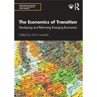 The Economics Of Transition Developing And Reforming Emerging Economies Routledge Advanced Texts In Economics And Finance - 1