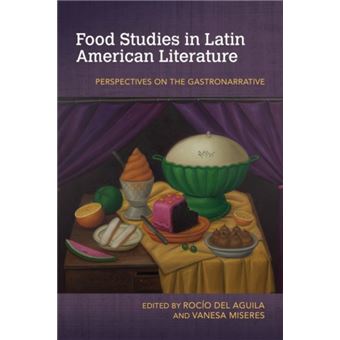 Food Studies In Latin American Literature By University Of Arkansas Press - 1