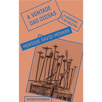 A Vontade Das Coisas: O Animismo E Os Objetos - 1