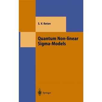 Quantum Non-linear Sigma-Models - From Quantum Field Theory to Supersymmetry, Conformal Field Theory, Black Holes and Strings - Paperback - 2010 - 1