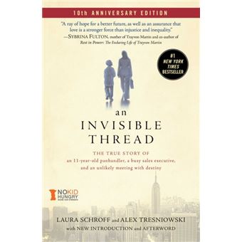 An Invisible Thread  The True Story Of An 11Yearold Panhandler A Busy Sales Executive And An Unlikely Meeting With Destiny - 1