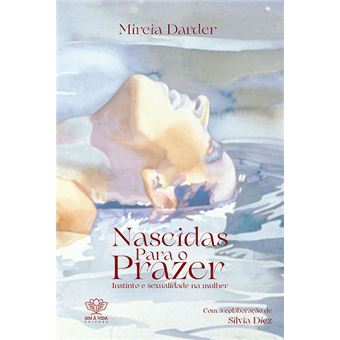 Nascidas para o Prazer - Instinto e Sexualidade na Mulher - 1