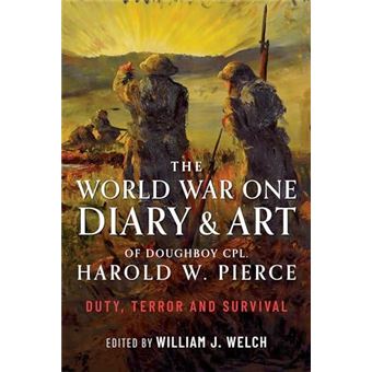 The World War One Diary And Art Of Doughboy Cpl Harold W Pierce - 1