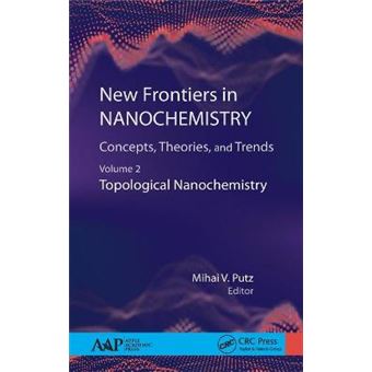 New Frontiers In Nanochemistry Concepts, Theories, And Trends Volume 2 Topological Nanochemistry - 1