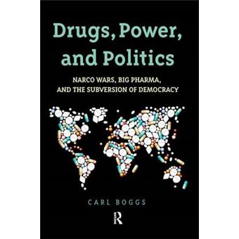 Drugs, Power, And Politics Narco Wars, Big Pharma, And The Subversion Of Democracy - 1