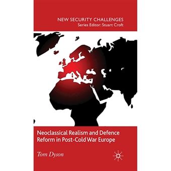 Neoclassical Realism and Defence Reform in Post-Cold War Europe - Hardback - 2010 - 1