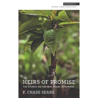 Heirs Of Promise The Church As The New Israel In Romans - 1