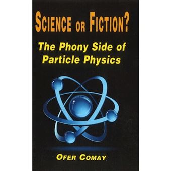Science or Fiction? - The Phony Side of Particle Physics - Paperback - 2014 - 1