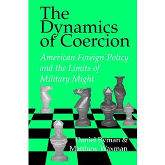 The Dynamics of Coercion - American Foreign Policy and the Limits of Military Might - Paperback - 2002 - 1