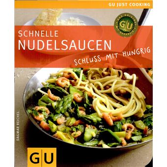 Schnelle Nudelsaucen : Schluss mit hungrig. Just Cooking - 1