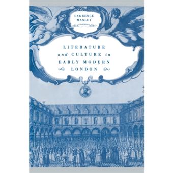 Literature and Culture in Early Modern London - Paperback - 2005 - 1