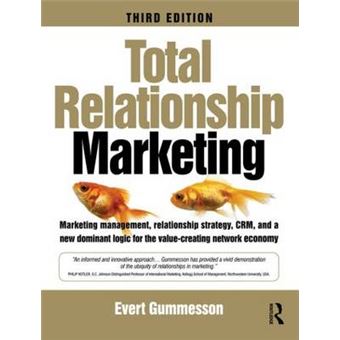 Total Relationship Marketing - Marketing Management, Relationship Strategy,CRM, and a New Dominant Logic for the Value-creating Network Economy - Paperback - 2008 - 1