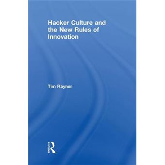 Hacker Culture And The New Rules Of Innovation - 1