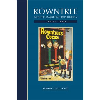 Rowntree and the Marketing Revolution, 1862-1969 - Paperback - 2007 - 1