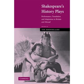 Shakespeare's History Plays - Performance, Translation and Adaptation in Britain and Abroad - Paperback - 2007 - 1