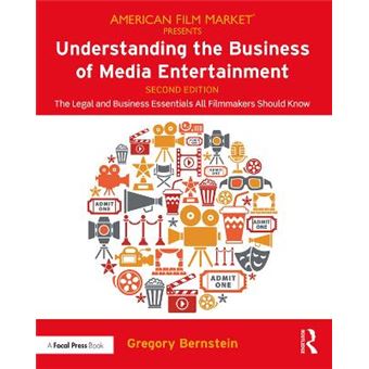 Understanding The Business Of Media Entertainment The Legal And Business Essentials All Filmmakers Should Know American Film Market Presents - 1