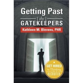 Getting Past the Gatekeepers - Get Hired by Learning to Think Like a Recruiter - Paperback / softback - 2013 - 1
