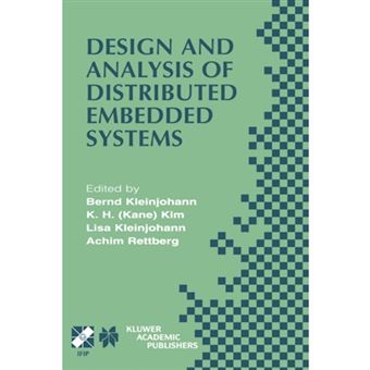 Design and Analysis of Distributed Embedded Systems - IFIP 17th World Computer Congress : TC10 Stream on Distributed and Parllel Embedded Systems (DIPES 2002), August 25-29, 2002, Montraeal, Quaebec, Canada - Hardback - 2002 - 1