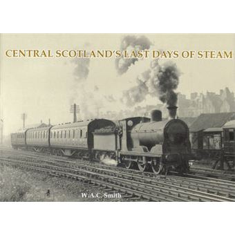 Central Scotland's Last Days of Steam - Paperback - 2006 - 1
