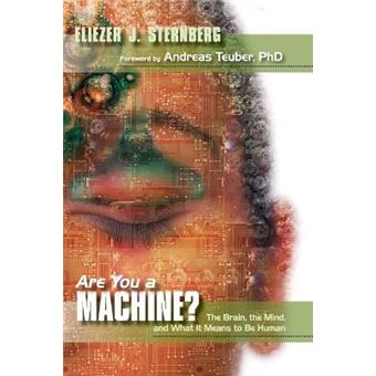 Are You a Machine?  The Brain, the Mind, And What It Means to Be Human - 1