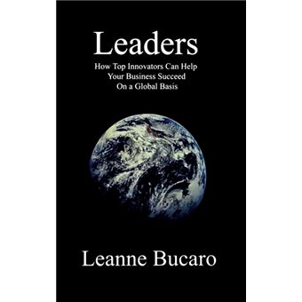 Leaders - How Top Innovators Can Help Your Business Succeed on a Global Basis - Hardback - 2015 - 1